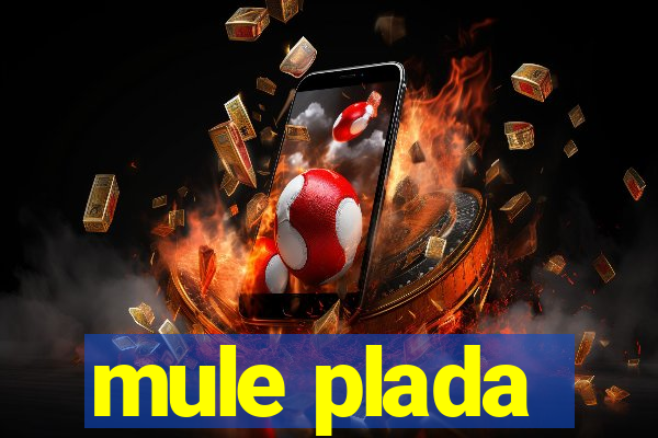 mule plada